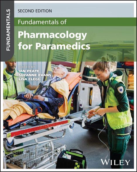 "Fundamentals of Pharmacology for Paramedics, Second Edition, Ian Peate, Suzanne Evans, Lisa Clegg. Rettungssanitäter bei der Arbeit."