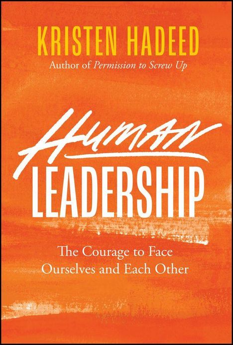 KRISTEN HADEED, Author von "Permission to Screw Up". "Human Leadership". "The Courage to Face Ourselves and Each Other". Orangener Hintergrund.