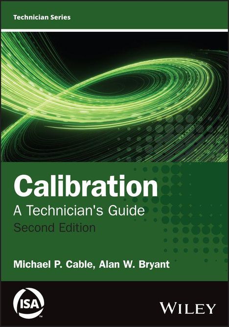 „Technician Series“, „Calibration: A Technician's Guide, Second Edition“, Autoren: Michael P. Cable, Alan W. Bryant. Grünes, dynamisches Design.