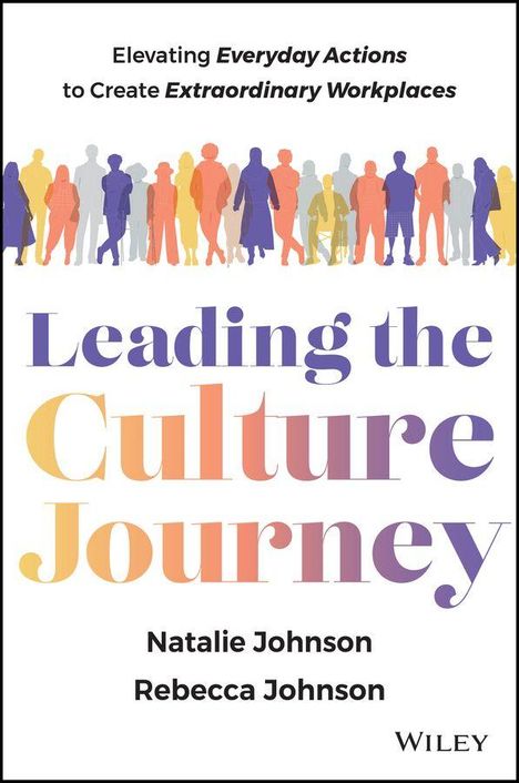 Elevating Everyday Actions to Create Extraordinary Workplaces. Leading the Culture Journey. Natalie & Rebecca Johnson. Silhouetten von Menschen.
