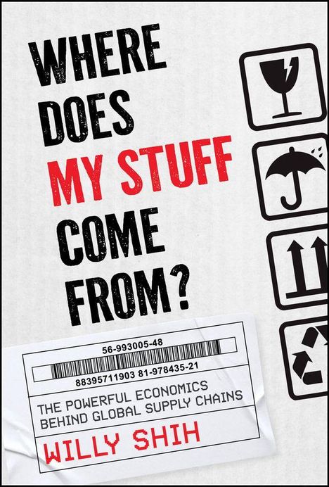 Texts: "WHERE DOES MY STUFF COME FROM?", "THE POWERFUL ECONOMICS BEHIND GLOBAL SUPPLY CHAINS", "WILLY SHIH".   
Illustration mit Symbolen von zerbrechlich, Regenschirm, Pfeilen.