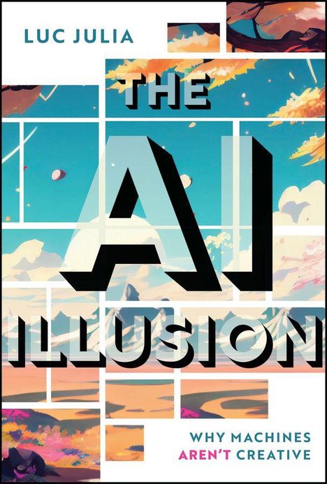 „THE AI ILLUSION“ und „WHY MACHINES AREN’T CREATIVE“ sind fett gedruckt. Farbenfrohe, geometrische Illustration mit Wolken.