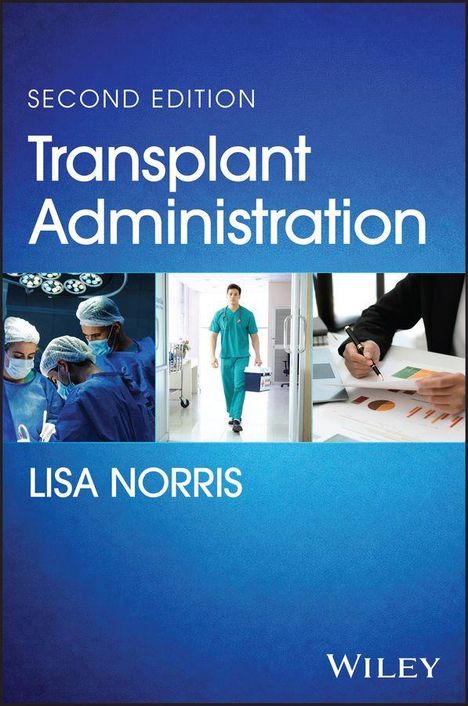 „Second Edition Transplant Administration, Lisa Norris.“ Drei Fotos: Ärzte im OP, Mann im Krankenhausgang, Person mit Dokumenten.