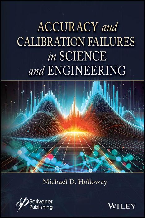 "ACCURACY and CALIBRATION FAILURES in SCIENCE and ENGINEERING" von Michael D. Holloway. Grafik mit Wellen und Diagrammen.