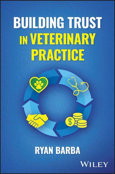 "BUILDING TRUST IN VETERINARY PRACTICE" von Ryan Barba, mit einem kreisförmigen Pfeildiagramm, Stethoskop, Hände.