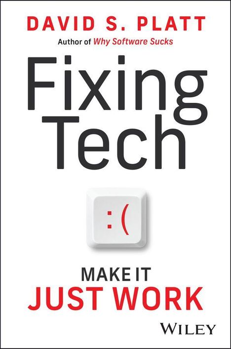 "DAVID S. PLATT, Author of Why Software Sucks: Fixing Tech, MAKE IT JUST WORK. Smiley-Taste mit traurigem Gesicht."