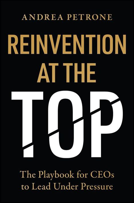 Text: "Andrea Petrone: Reinvention at the Top - The Playbook for CEOs to Lead Under Pressure." Schwarzer Hintergrund.
