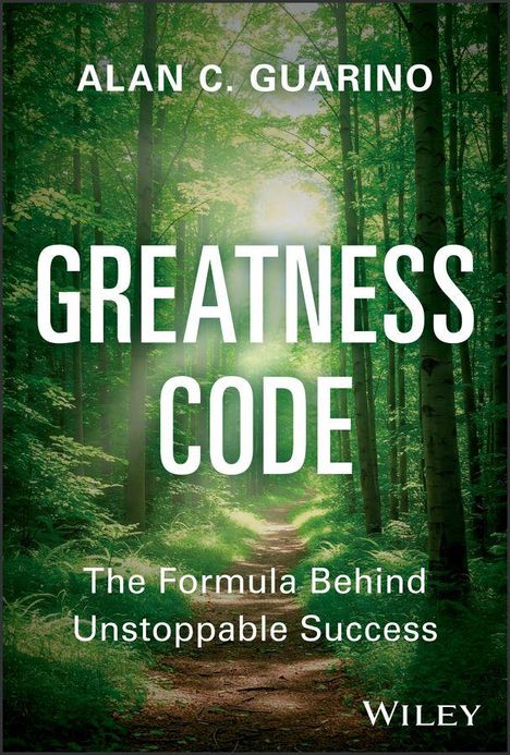 ALAN C. GUARINO, GREATNESS CODE, The Formula Behind Unstoppable Success, Wiley. Ein Waldpfad mit Sonnenlicht.
