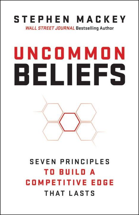 Text: "UNCOMMON BELIEFS" und "SEVEN PRINCIPLES TO BUILD A COMPETITIVE EDGE THAT LASTS". Sechseck-Muster in der Mitte.