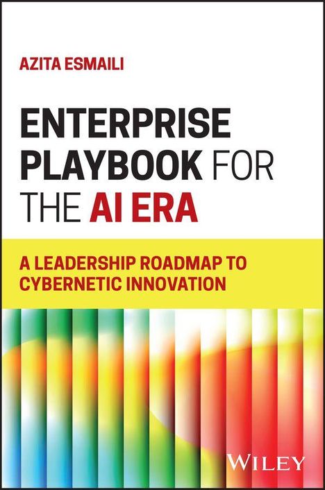 Text: "Azita Esmaili, Enterprise Playbook for the AI Era, A Leadership Roadmap to Cybernetic Innovation". Bunte vertikale Streifen unten.
