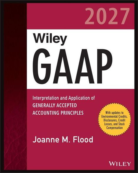 "Wiley GAAP 2027. Interpretation and Application of Generally Accepted Accounting Principles. Joanne M. Flood." Cover.