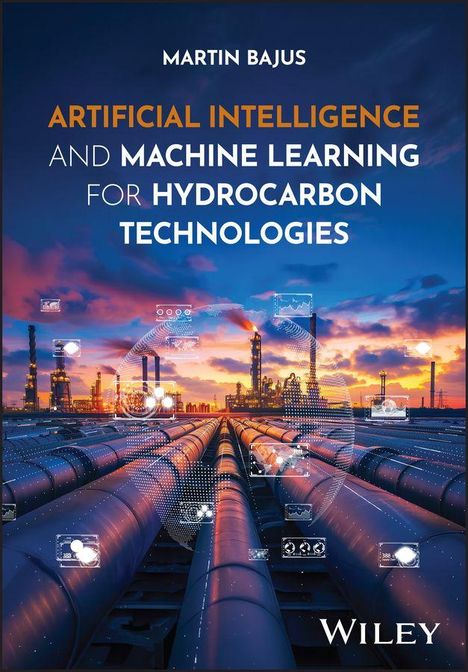 Text: MARTIN BAJUS, ARTIFICIAL INTELLIGENCE AND MACHINE LEARNING FOR HYDROCARBON TECHNOLOGIES, WILEY. Industrieanlage bei Sonnenuntergang.