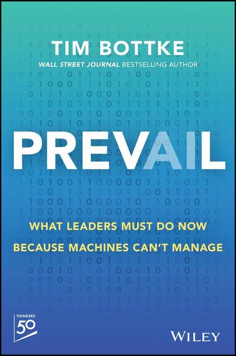 Covertext: "PREVAIL: What leaders must do now because machines can't manage" von Tim Bottke. Blauer Hintergrund mit Zahlenmuster.