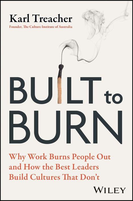 „BUILT to BURN“ oben mit Streichholz und Rauch. Autor: Karl Treacher. Thema: Arbeit und Führungsstrategien.