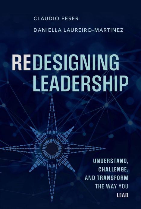 Text: "CLAUDIO FESER, DANIELLA LAUREIRO-MARTINEZ, REDESIGNING LEADERSHIP, UNDERSTAND, CHALLENGE, AND TRANSFORM THE WAY YOU LEAD." 

Gestaltung: Abstraktes Sternenmuster auf dunkelblauem Hintergrund.