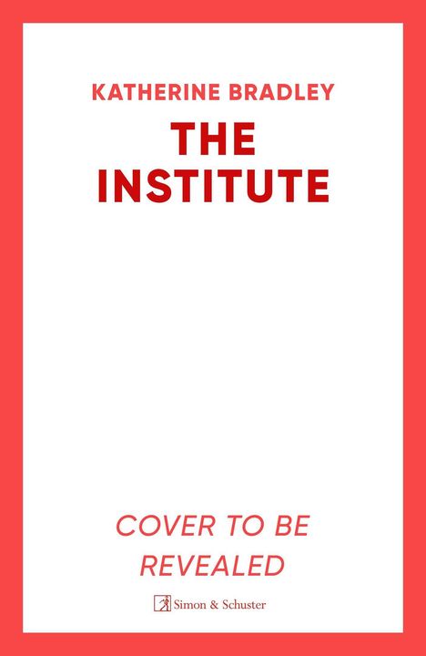 Katherine Bradley: The Institute, Buch