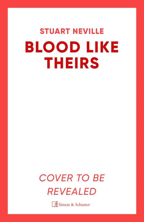 Text: "STUART NEVILLE BLOOD LIKE THEIRS COVER TO BE REVEALED." Das Design ist minimalistisch mit rotem Rahmen.