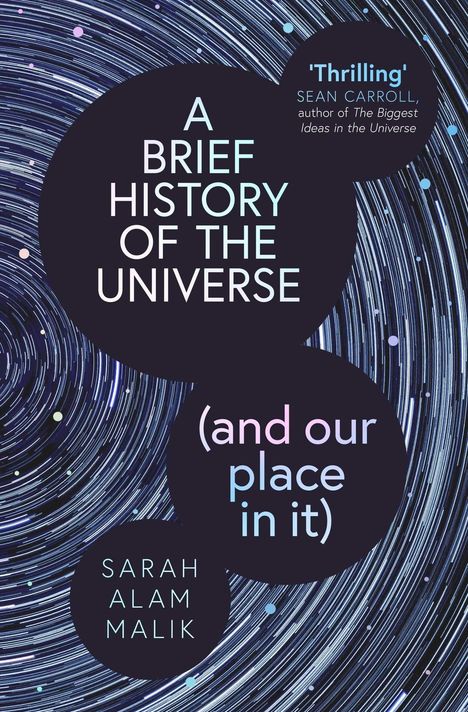 'A Brief History of the Universe (and our place in it)' von Sarah Alam Malik; spannender Kommentar von Sean Carroll. Kreismuster.