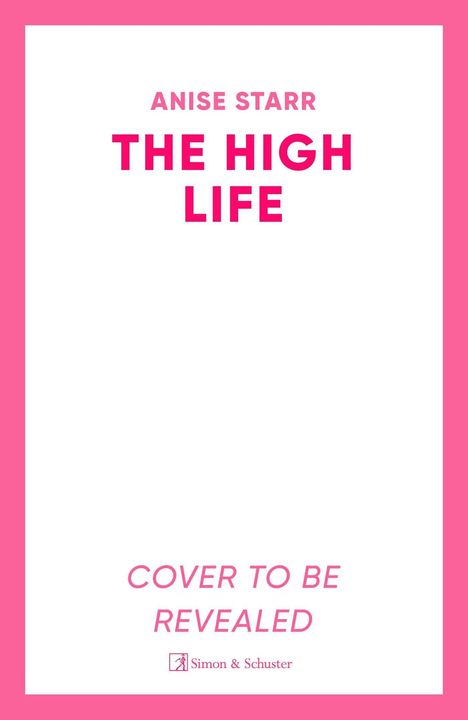 ANISE STARR, THE HIGH LIFE, Cover to be revealed; simpel in pinkem Rahmen.