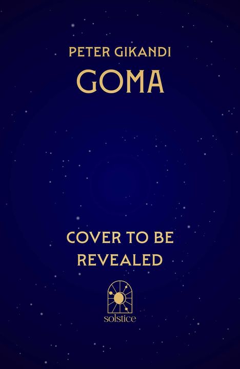 Text: PETER GIKANDI GOMA - COVER TO BE REVEALED. Solstice-Logo, Hintergrund dunkelblau mit kleinen Sternen.

