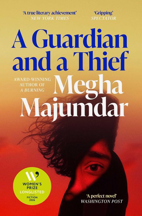 Cover eines Buches: „A Guardian and a Thief“ von Megha Majumdar. Zitat von NY Times oben, Logo eines Literaturpreises unten links.