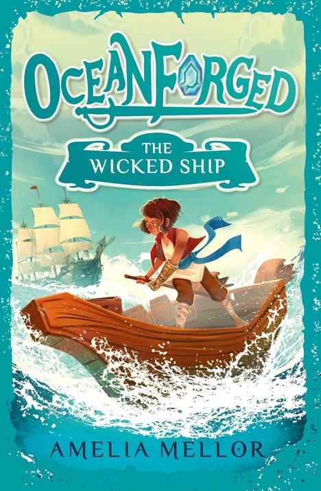 "Oceanforged: The Wicked Ship" von Amelia Mellor. Eine Frau mit Schwert auf einem Schiff, stürmische See, Segelschiff im Hintergrund.
