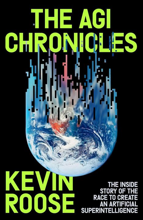 "THE AGI CHRONICLES", Autorenname "Kevin Roose", Erdbild mit digitalem Störeffekt oben und schwarzem Hintergrund.
