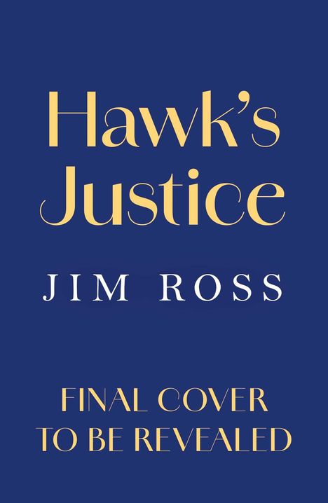 Text: "Hawk's Justice", "Jim Ross", "Final cover to be revealed". Hintergrund in Blau.