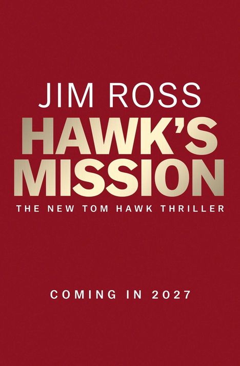 „Jim Ross: Hawk's Mission. The New Tom Hawk Thriller. Coming in 2027.“ Roter Hintergrund, schlichtes Design.