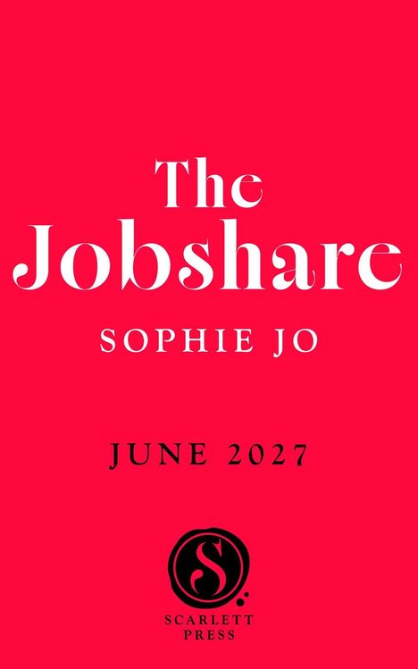 "The Jobshare", "Sophie Jo", "June 2027". Darunter ein Logo von "Scarlett Press" auf rotem Hintergrund.