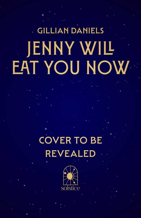 Ein dunkelblauer Hintergrund mit goldener Schrift: "Gillian Daniels, Jenny Will Eat You Now, Cover to be Revealed", unten ein Logo.