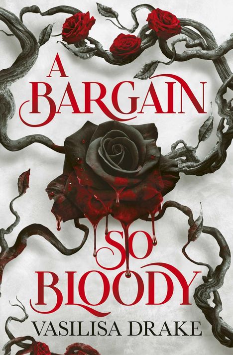 "A BARGAIN SO BLOODY, Vasilisa Drake". Eine düstere Rose mit roten Akzenten und tropfendem "Blut".