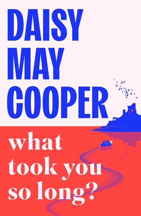 Text in Blau: "DAISY MAY COOPER". Text in Weiß: "what took you so long?" Illustration: Boot im Wasser mit Burg und Vögeln.