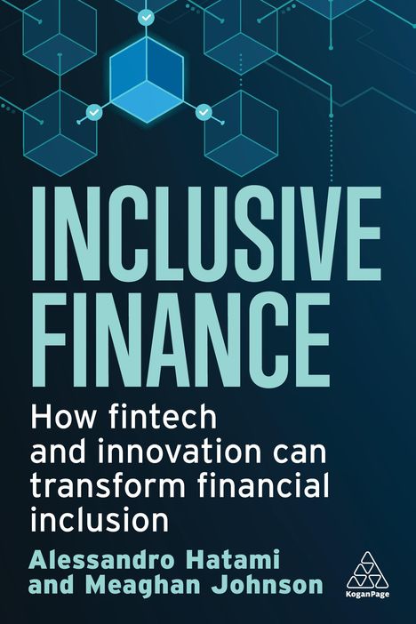Alessandro Hatami: Inclusive Finance: How Fintech and Innovation Can Transform Financial Inclusion, Buch