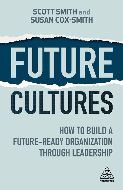 Scott Smith: Future Cultures: How to Build a Future-Ready Organization Through Leadership, Buch