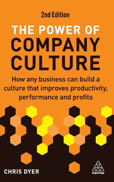 Chris Dyer: The Power of Company Culture: How Any Business Can Build a Culture That Improves Productivity, Performance and Profits, Buch