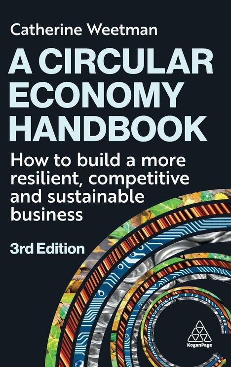Text: "Catherine Weetman, A Circular Economy Handbook, How to build a more resilient, competitive and sustainable business, 3rd Edition." Unten Spiralen aus recycelten Materialien und ein Logo.