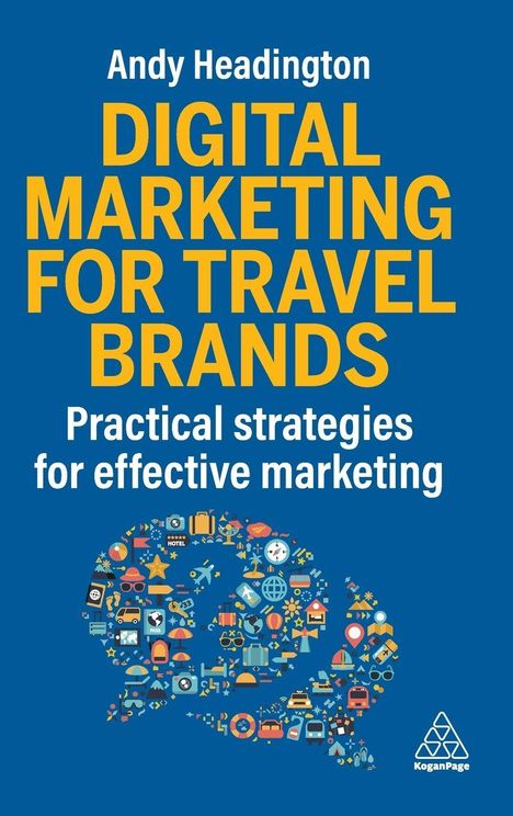 Text: "Andy Headington, DIGITAL MARKETING FOR TRAVEL BRANDS, Practical strategies for effective marketing." Unten viele bunte Reise-Icons in Gehirnform.