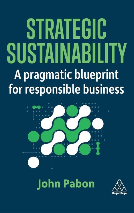 „STRATEGIC SUSTAINABILITY: A pragmatic blueprint for responsible business.“ John Pabon. Abstraktes Logo und Muster.