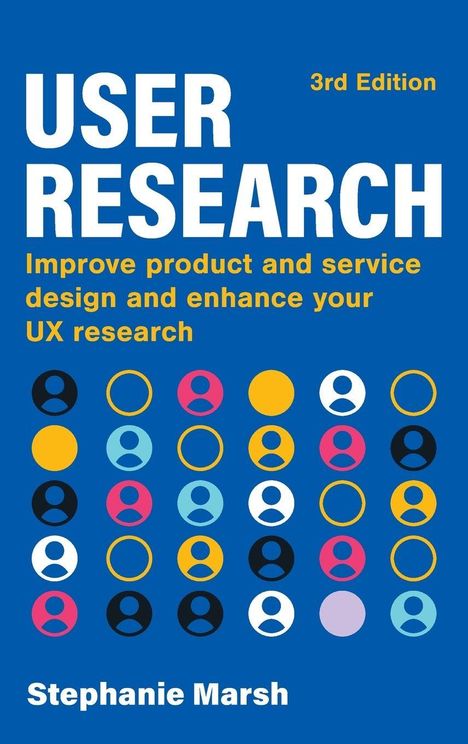 „USER RESEARCH“, 3. Auflage, „Stephanie Marsh“. Kreisgrafiken in Blau, Gelb, Rosa und Schwarz auf blauem Hintergrund.