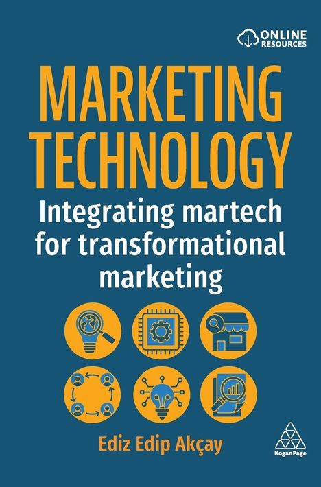 "Marketing Technology: Integrating martech for transformational marketing", Autor: Ediz Edip Akçay. Sechs Symbole unten.