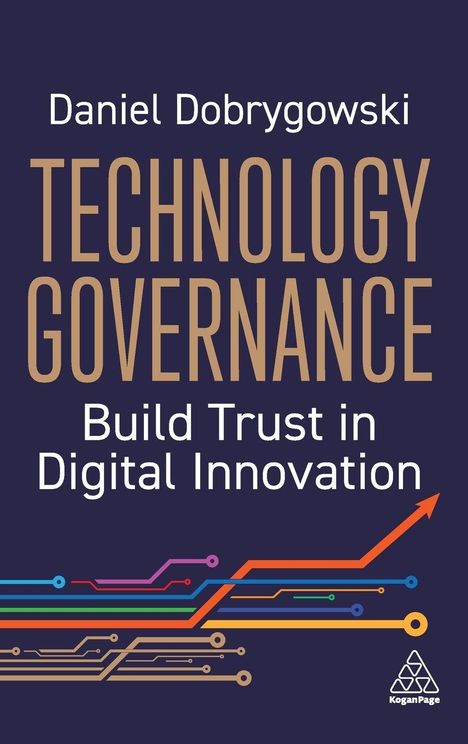Titel: "Technology Governance: Build Trust in Digital Innovation". Autor: Daniel Dobrygowski. Buntes, technisches Design mit Pfeilen.