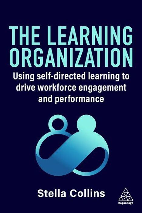 „THE LEARNING ORGANIZATION“, „Using self-directed learning to drive workforce engagement and performance“, „Stella Collins“. Logo mit zwei abstrakten, ineinander verschlungenen Figuren.
