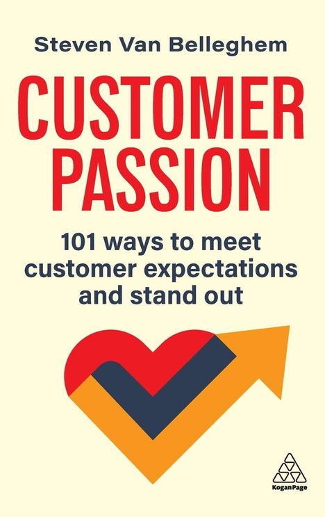 Buchtitel: "CUSTOMER PASSION" von Steven Van Belleghem. Untertitel: "101 ways to meet customer expectations and stand out". Darunter geformtes Herz mit Pfeil.