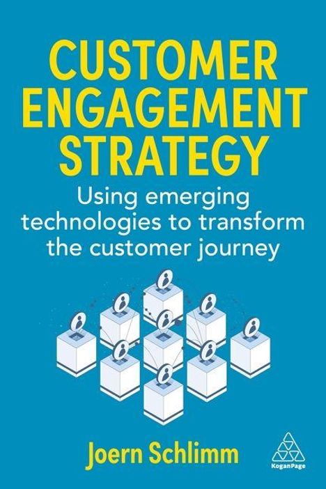"Customer Engagement Strategy: Using emerging technologies to transform the customer journey" von Joern Schlimm. Logo unten.