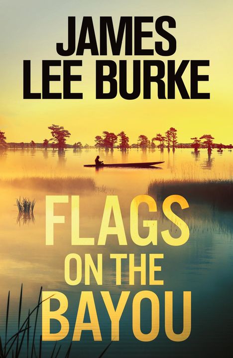 James Lee Burke: Flags on the Bayou, Buch