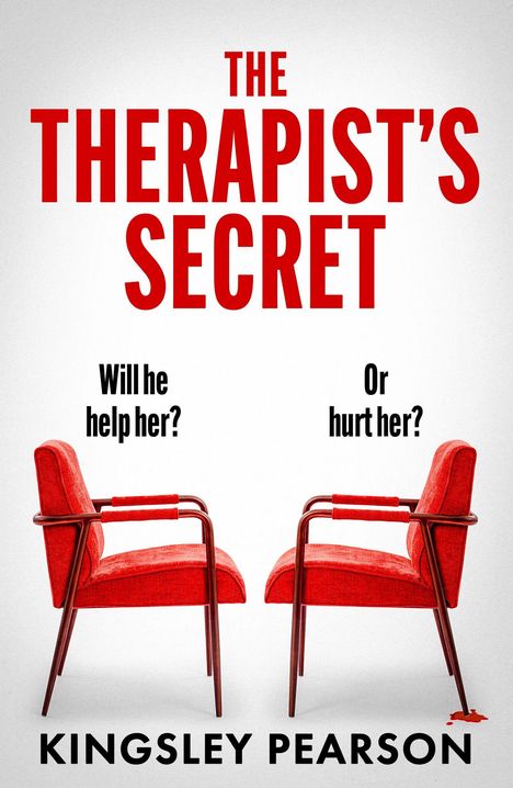 Text: "THE THERAPIST'S SECRET" "Will he help her? Or hurt her?" "KINGSLEY PEARSON". Zwei rote Stühle, Blutstropfen darunter.