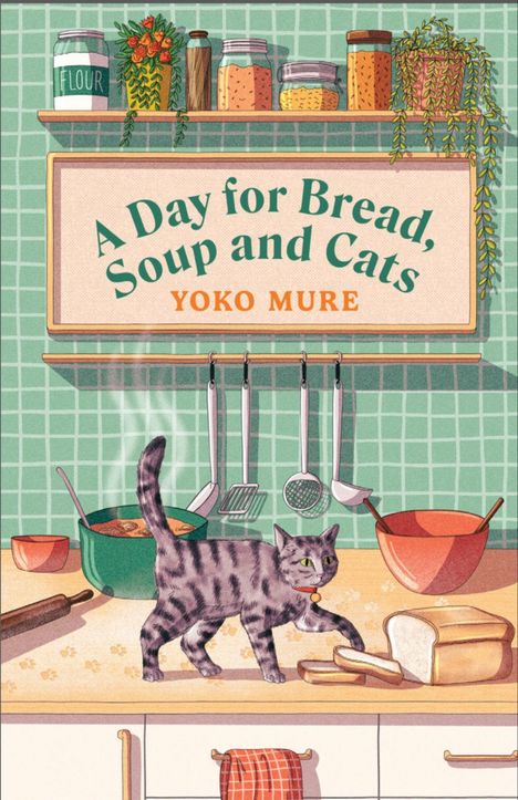 **A Day for Bread, Soup and Cats**. Eine Illustration mit einer grauen Katze auf einer Küchenzeile, umgeben von Brot, Suppe und Küchenutensilien.