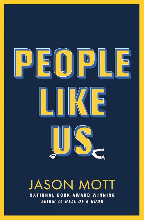 „PEOPLE LIKE US“, darunter „JASON MOTT“, „NATIONAL BOOK AWARD WINNING author of HELL OF A BOOK“. Gelber Rahmen, blaue Fläche.