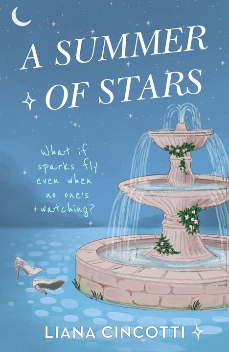 "A SUMMER OF STARS", "What if sparks fly even when no one’s watching?", "LIANA CINCOTTI". Ein Brunnen mit Schuhen daneben.